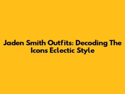Jaden Smith Outfits: Decoding The Icon's Eclectic Style