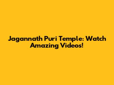 Jagannath Puri Temple: Watch Amazing Videos!