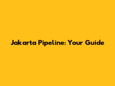 Jakarta Pipeline: Your Guide