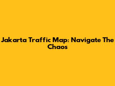 Jakarta Traffic Map: Navigate The Chaos