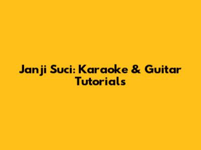 Janji Suci: Karaoke & Guitar Tutorials