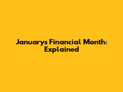 January's Financial Month: Explained