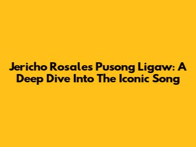 Jericho Rosales' 'Pusong Ligaw': A Deep Dive Into The Iconic Song