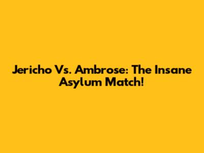 Jericho Vs. Ambrose: The Insane Asylum Match!