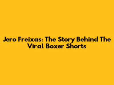 Jero Freixas: The Story Behind The Viral Boxer Shorts