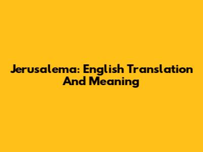 Jerusalema: English Translation And Meaning
