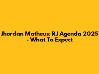 Jhordan Matheus: RJ Agenda 2025 - What To Expect