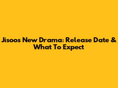 Jisoo's New Drama: Release Date & What To Expect