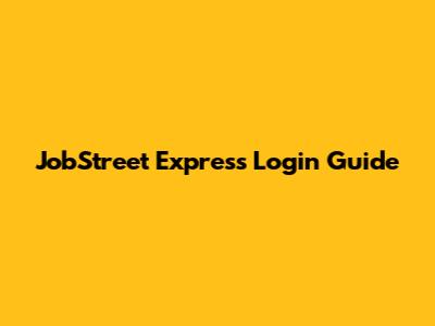 JobStreet Express Login Guide