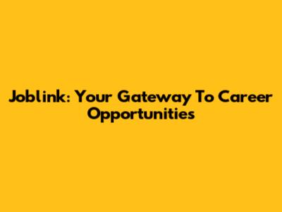 Joblink: Your Gateway To Career Opportunities