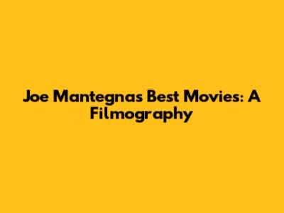 Joe Mantegna's Best Movies: A Filmography