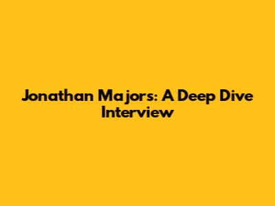 Jonathan Majors: A Deep Dive Interview