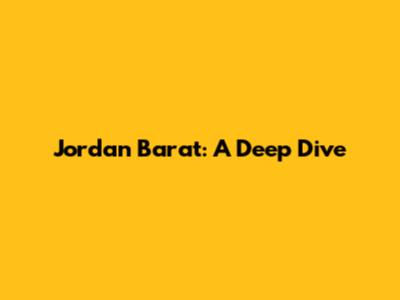 Jordan Barat: A Deep Dive