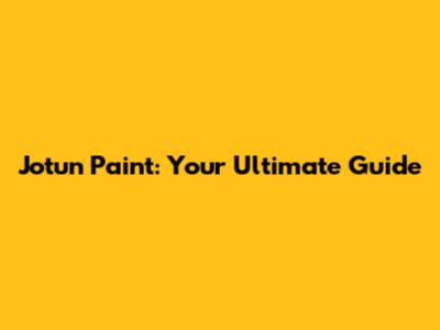 Jotun Paint: Your Ultimate Guide