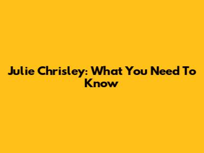 Julie Chrisley: What You Need To Know