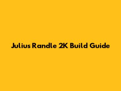 Julius Randle 2K Build Guide