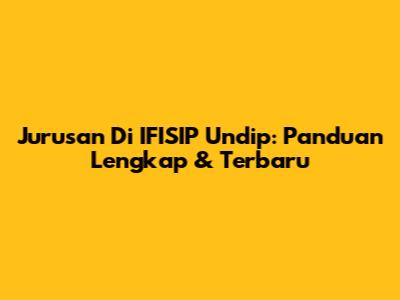 Jurusan Di IFISIP Undip: Panduan Lengkap & Terbaru