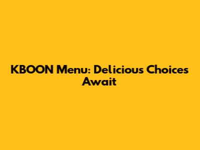KBOON Menu: Delicious Choices Await
