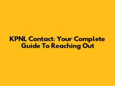 KPNL Contact: Your Complete Guide To Reaching Out
