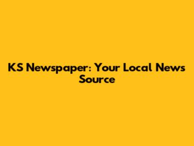 KS Newspaper: Your Local News Source