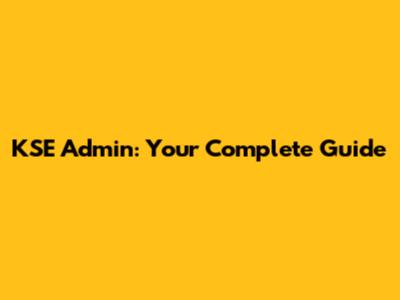 KSE Admin: Your Complete Guide
