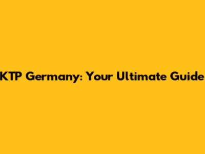 KTP Germany: Your Ultimate Guide