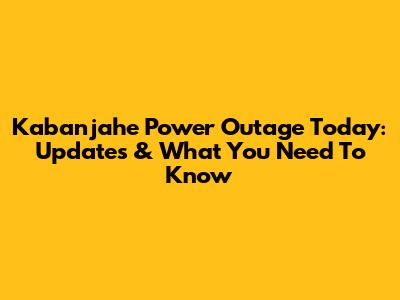 Kabanjahe Power Outage Today: Updates & What You Need To Know