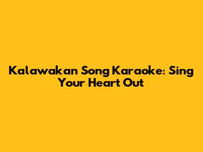 Kalawakan Song Karaoke: Sing Your Heart Out