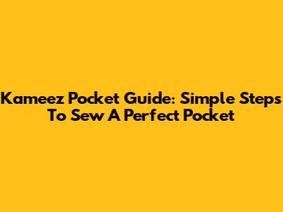 Kameez Pocket Guide: Simple Steps To Sew A Perfect Pocket