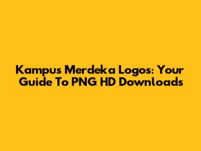 Kampus Merdeka Logos: Your Guide To PNG HD Downloads