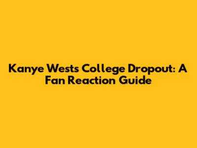 Kanye West's College Dropout: A Fan Reaction Guide