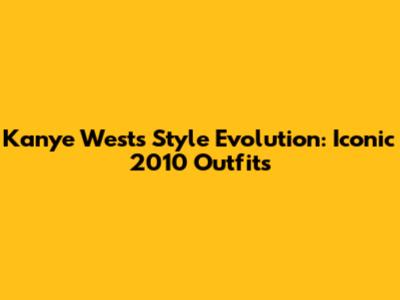 Kanye West's Style Evolution: Iconic 2010 Outfits