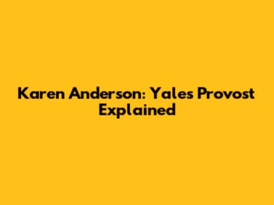 Karen Anderson: Yale's Provost Explained