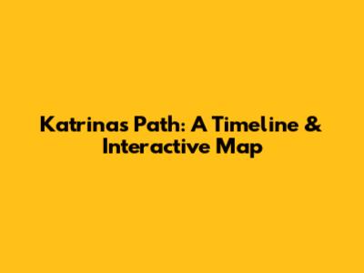 Katrina's Path: A Timeline & Interactive Map