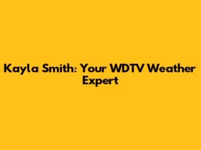 Kayla Smith: Your WDTV Weather Expert