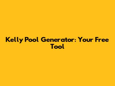 Kelly Pool Generator: Your Free Tool
