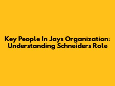 Key People In Jays Organization: Understanding Schneider's Role