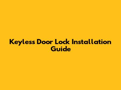 Keyless Door Lock Installation Guide