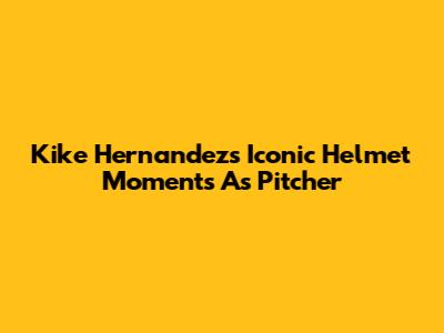 Kike Hernandez's Iconic Helmet Moments As Pitcher