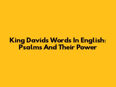 King David's Words In English: Psalms And Their Power