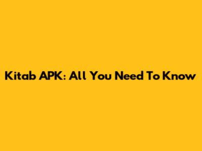 Kitab APK: All You Need To Know
