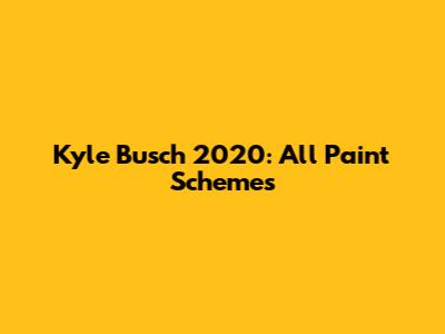 Kyle Busch 2020: All Paint Schemes