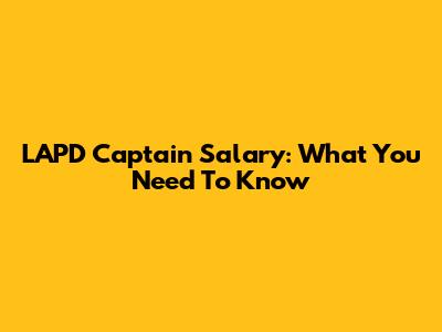 LAPD Captain Salary: What You Need To Know
