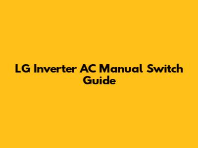 LG Inverter AC Manual Switch Guide