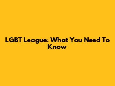 LGBT League: What You Need To Know