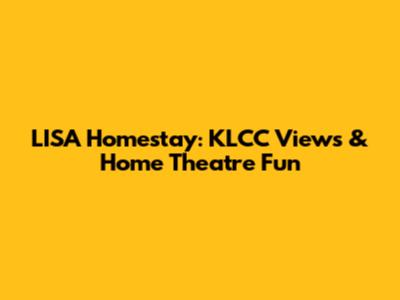 LISA Homestay: KLCC Views & Home Theatre Fun