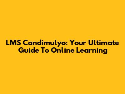 LMS Candimulyo: Your Ultimate Guide To Online Learning