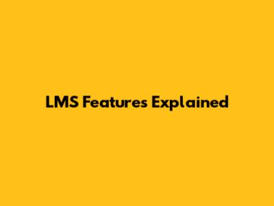 LMS Features Explained