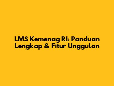 LMS Kemenag RI: Panduan Lengkap & Fitur Unggulan