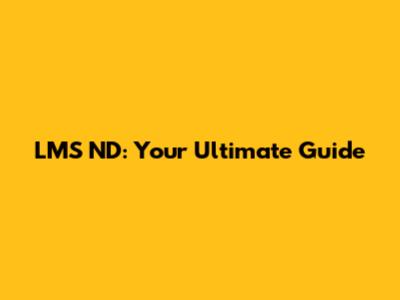 LMS ND: Your Ultimate Guide